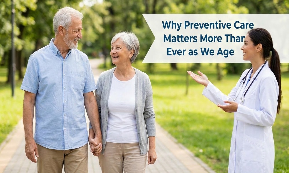Why Preventive Care Matters More Than Ever as We Age